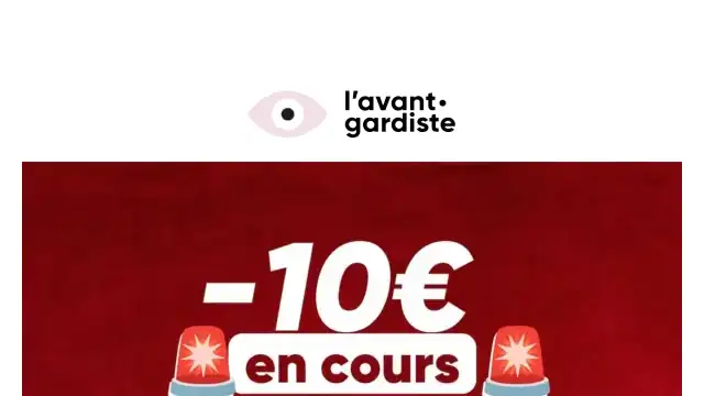 Newsletter de L'avant gardiste : -10€ dernières heures ⏰